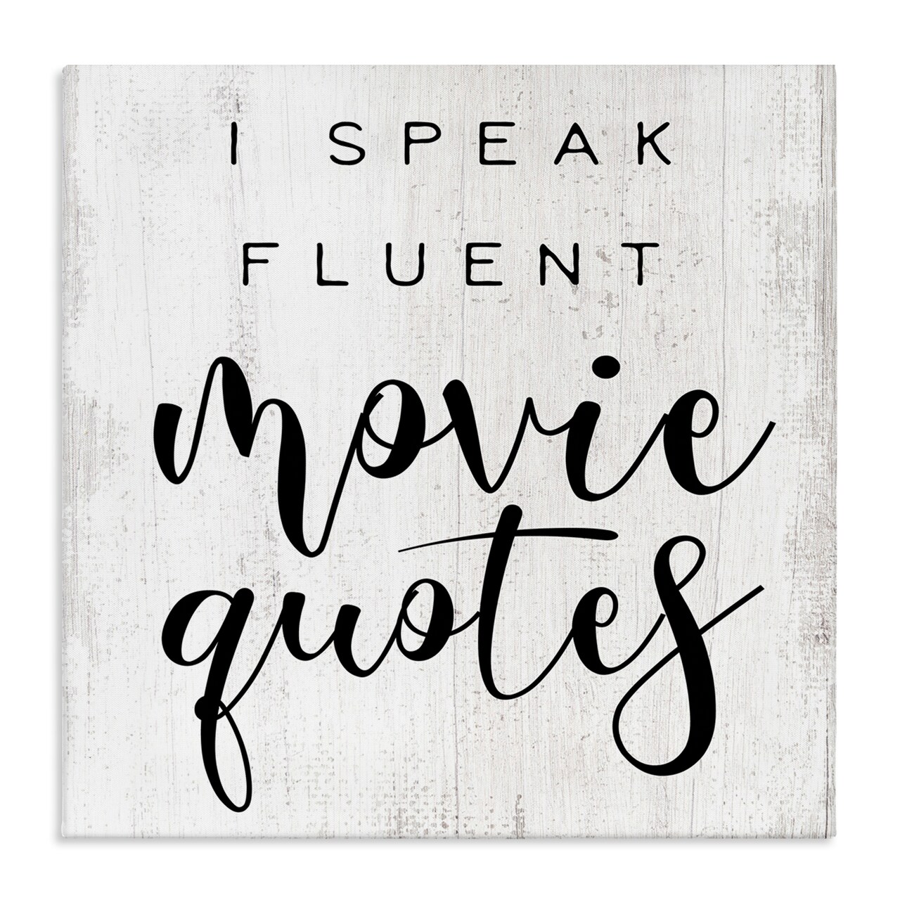 Stupell Industries Fluent Movie Quotes Phrase Canvas Wall Art